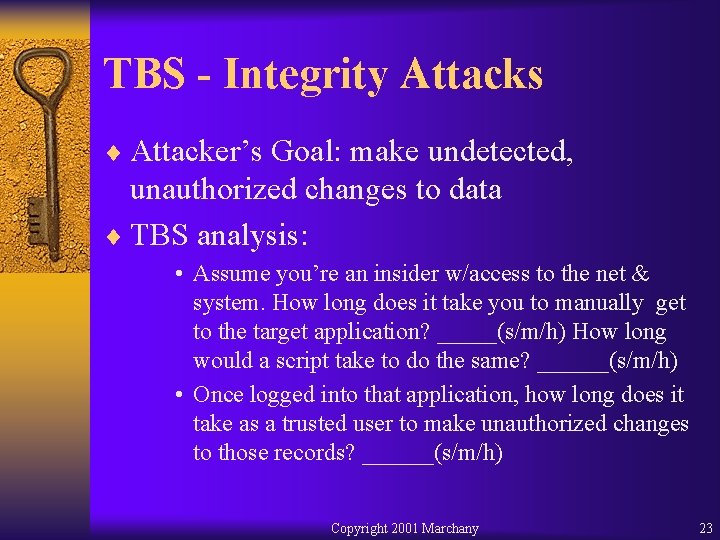 TBS - Integrity Attacks ¨ Attacker’s Goal: make undetected, unauthorized changes to data ¨
