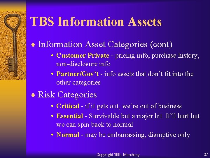 TBS Information Assets ¨ Information Asset Categories (cont) • Customer Private - pricing info,