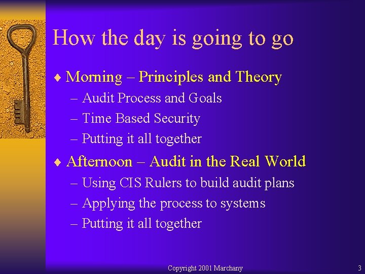 How the day is going to go ¨ Morning – Principles and Theory –