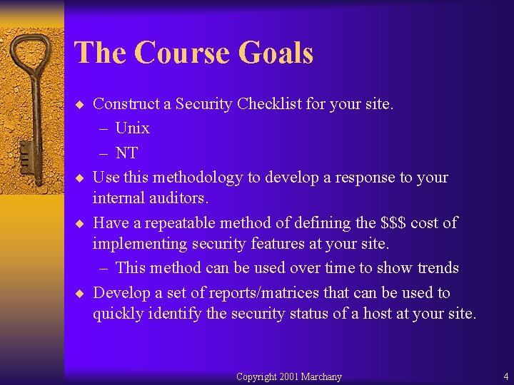 The Course Goals ¨ Construct a Security Checklist for your site. – Unix –