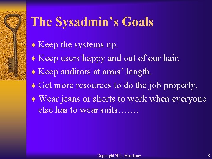 The Sysadmin’s Goals ¨ Keep the systems up. ¨ Keep users happy and out