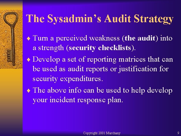 The Sysadmin’s Audit Strategy ¨ Turn a perceived weakness (the audit) into a strength