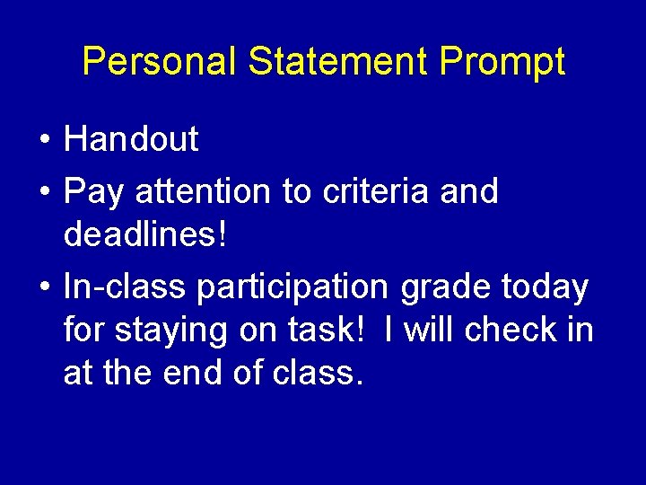 Personal Statement Prompt • Handout • Pay attention to criteria and deadlines! • In-class