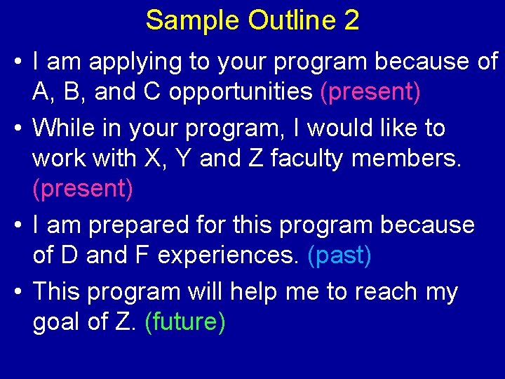 Sample Outline 2 • I am applying to your program because of A, B,