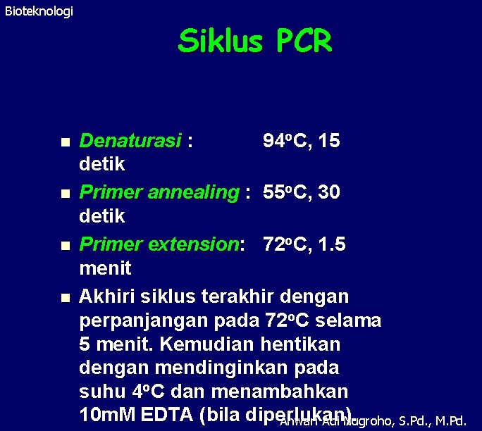 Bioteknologi n n Siklus PCR Denaturasi : 94 o. C, 15 detik Primer annealing