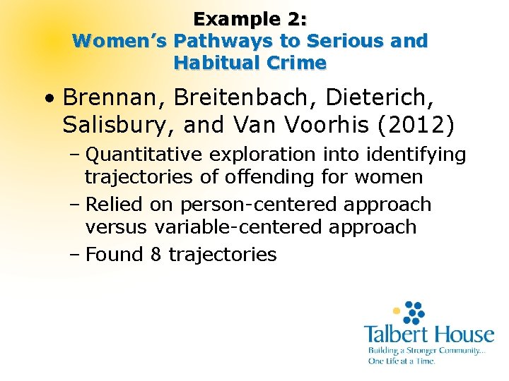 Example 2: Women’s Pathways to Serious and Habitual Crime • Brennan, Breitenbach, Dieterich, Salisbury,