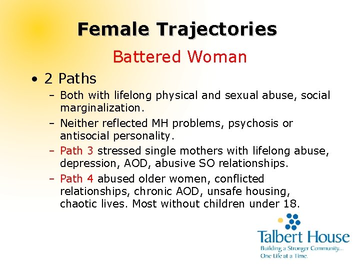 Female Trajectories Battered Woman • 2 Paths – Both with lifelong physical and sexual