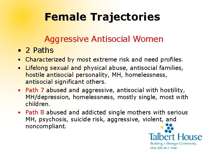 Female Trajectories Aggressive Antisocial Women • 2 Paths • Characterized by most extreme risk