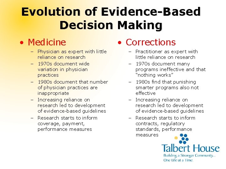 Evolution of Evidence-Based Decision Making • Medicine – Physician as expert with little reliance