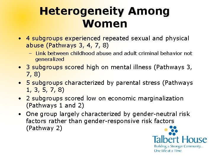 Heterogeneity Among Women • 4 subgroups experienced repeated sexual and physical abuse (Pathways 3,