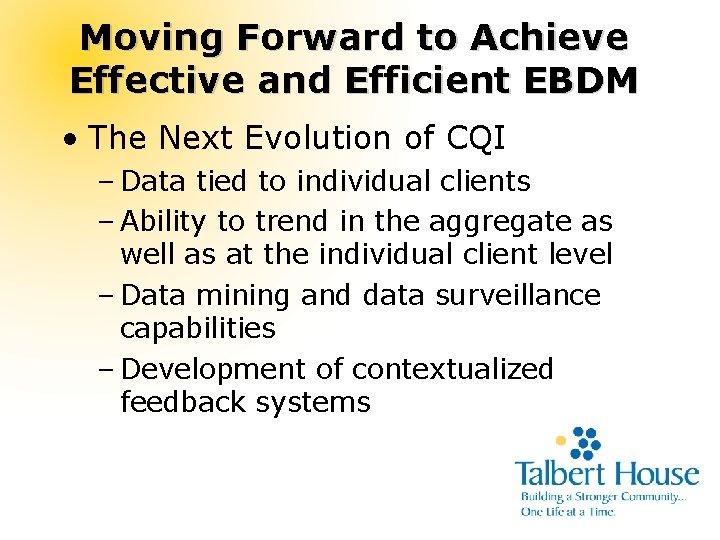 Moving Forward to Achieve Effective and Efficient EBDM • The Next Evolution of CQI