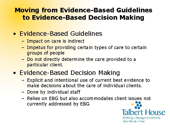 Moving from Evidence-Based Guidelines to Evidence-Based Decision Making • Evidence-Based Guidelines – Impact on