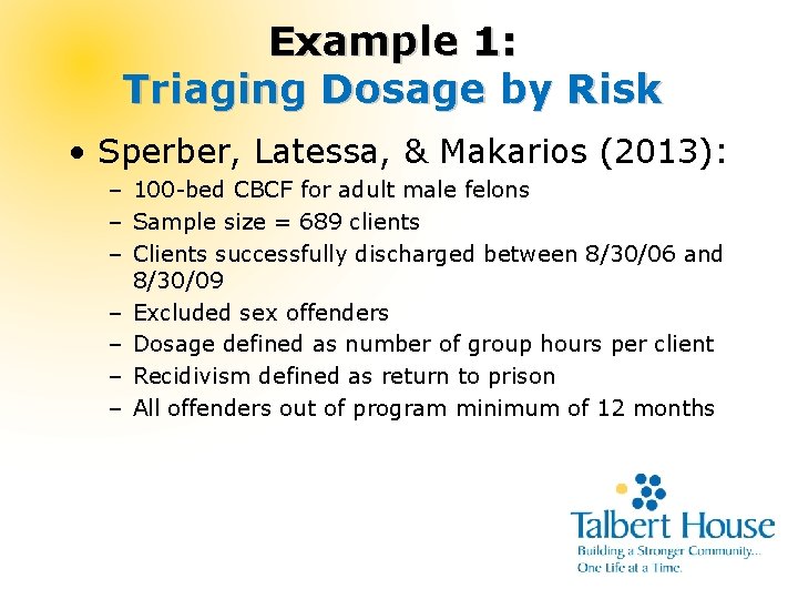 Example 1: Triaging Dosage by Risk • Sperber, Latessa, & Makarios (2013): – 100