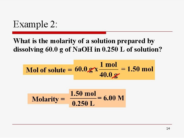 Example 2: What is the molarity of a solution prepared by dissolving 60. 0