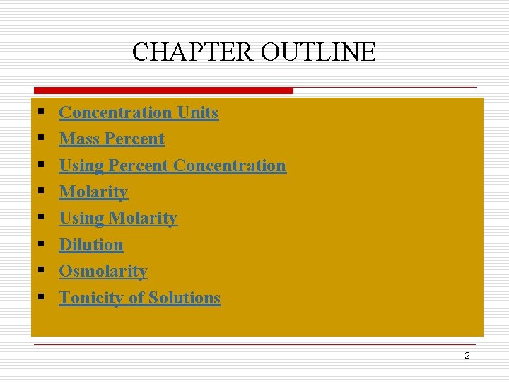 CHAPTER OUTLINE § § § § Concentration Units Mass Percent Using Percent Concentration Molarity