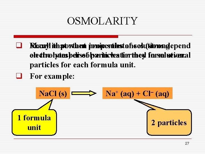 OSMOLARITY q Many Recall important that when properties ionic substances of solutions (strongdepend on