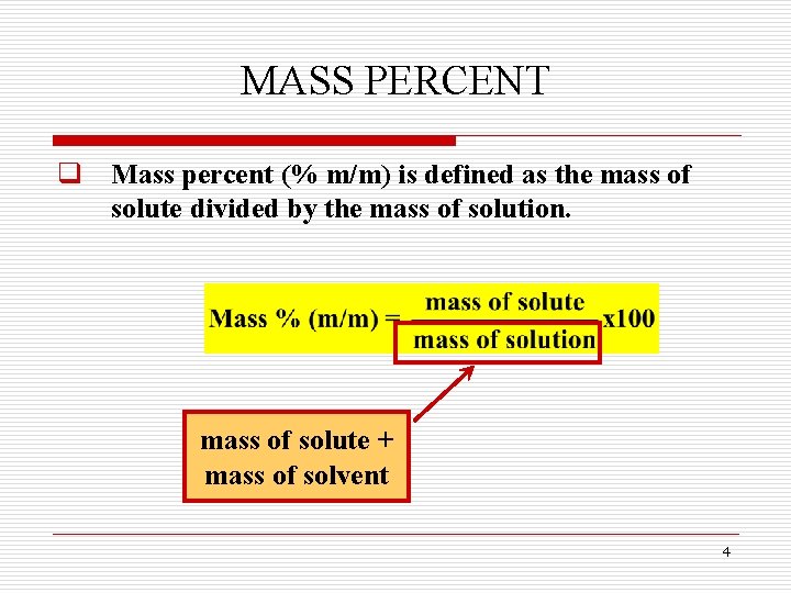MASS PERCENT q Mass percent (% m/m) is defined as the mass of solute