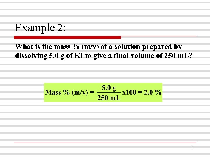 Example 2: What is the mass % (m/v) of a solution prepared by dissolving