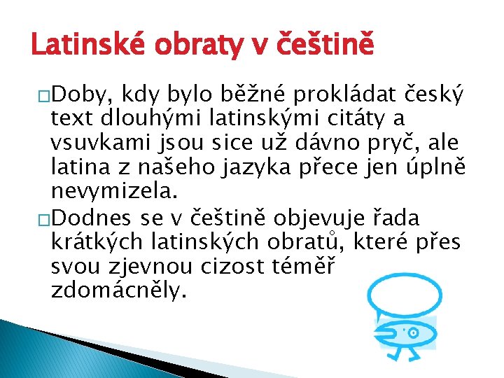 Latinské obraty v češtině �Doby, kdy bylo běžné prokládat český text dlouhými latinskými citáty