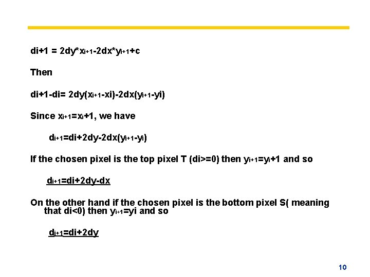 di+1 = 2 dy*xi+1 -2 dx*yi+1+c Then di+1 -di= 2 dy(xi+1 -xi)-2 dx(yi+1 -yi)