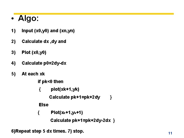  • Algo: 1) Input (x 0, y 0) and (xn, yn) 2) Calculate