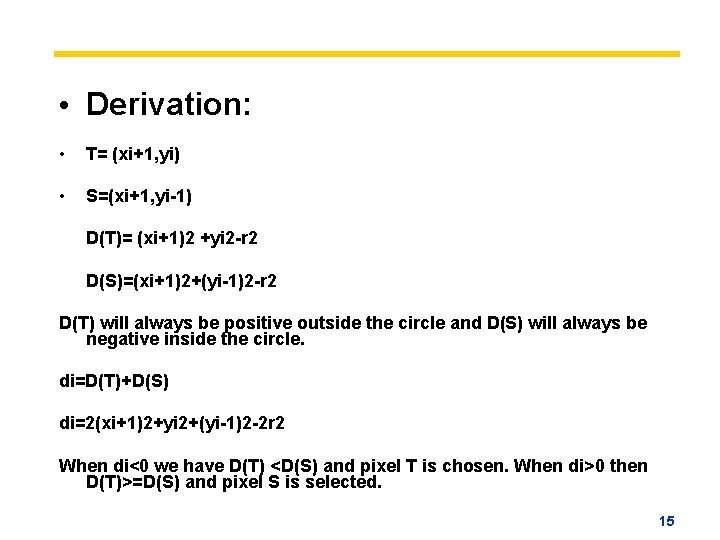  • Derivation: • T= (xi+1, yi) • S=(xi+1, yi-1) D(T)= (xi+1)2 +yi 2