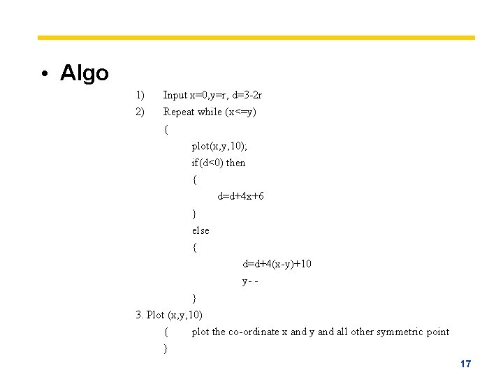  • Algo 1) 2) Input x=0, y=r, d=3 -2 r Repeat while (x<=y)