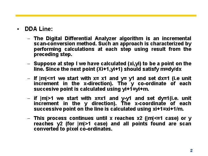  • DDA Line: – The Digital Differential Analyzer algorithm is an incremental scan-conversion