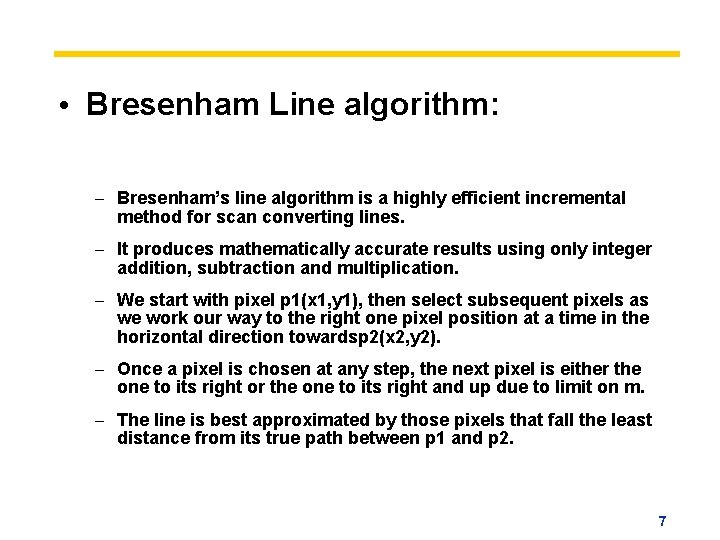  • Bresenham Line algorithm: – Bresenham’s line algorithm is a highly efficient incremental