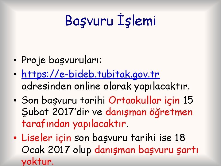 Başvuru İşlemi • Proje başvuruları: • https: //e-bideb. tubitak. gov. tr adresinden online olarak