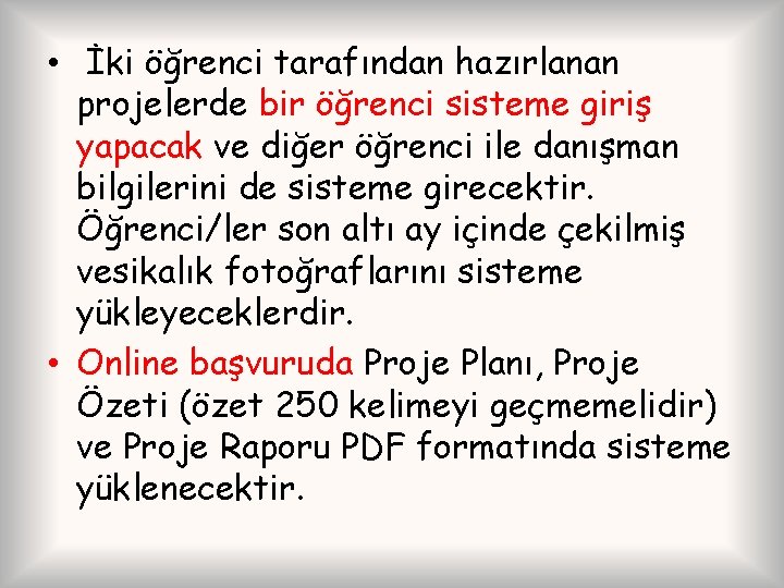  • İki öğrenci tarafından hazırlanan projelerde bir öğrenci sisteme giriş yapacak ve diğer