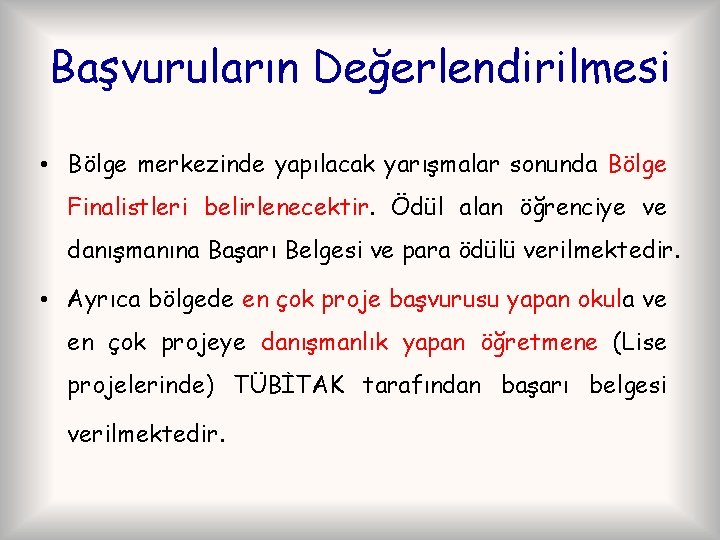 Başvuruların Değerlendirilmesi • Bölge merkezinde yapılacak yarışmalar sonunda Bölge Finalistleri belirlenecektir. Ödül alan öğrenciye