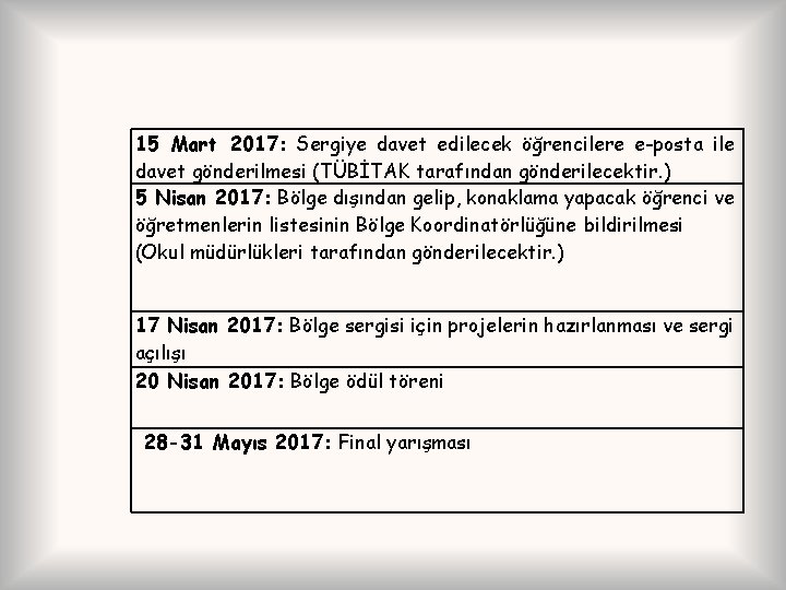 15 Mart 2017: Sergiye davet edilecek öğrencilere e-posta ile davet gönderilmesi (TÜBİTAK tarafından gönderilecektir.