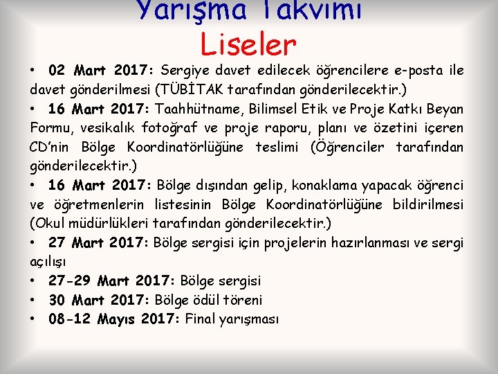 Yarışma Takvimi Liseler • 02 Mart 2017: Sergiye davet edilecek öğrencilere e-posta ile davet