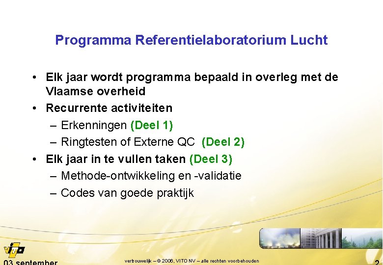 Programma Referentielaboratorium Lucht • Elk jaar wordt programma bepaald in overleg met de Vlaamse