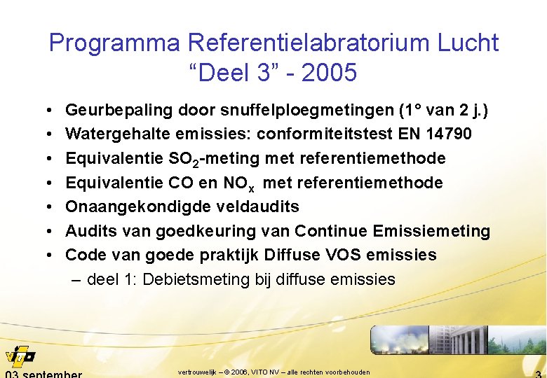 Programma Referentielabratorium Lucht “Deel 3” - 2005 • • Geurbepaling door snuffelploegmetingen (1° van