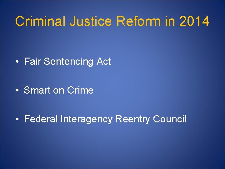 Criminal Justice Reform in 2014 • Fair Sentencing Act • Smart on Crime •