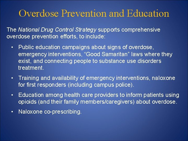 Overdose Prevention and Education The National Drug Control Strategy supports comprehensive overdose prevention efforts,