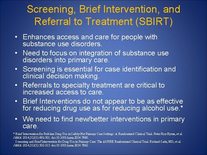 Screening, Brief Intervention, and Referral to Treatment (SBIRT) • Enhances access and care for