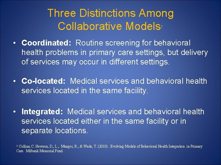 Three Distinctions Among Collaborative Models 1 • Coordinated: Routine screening for behavioral health problems