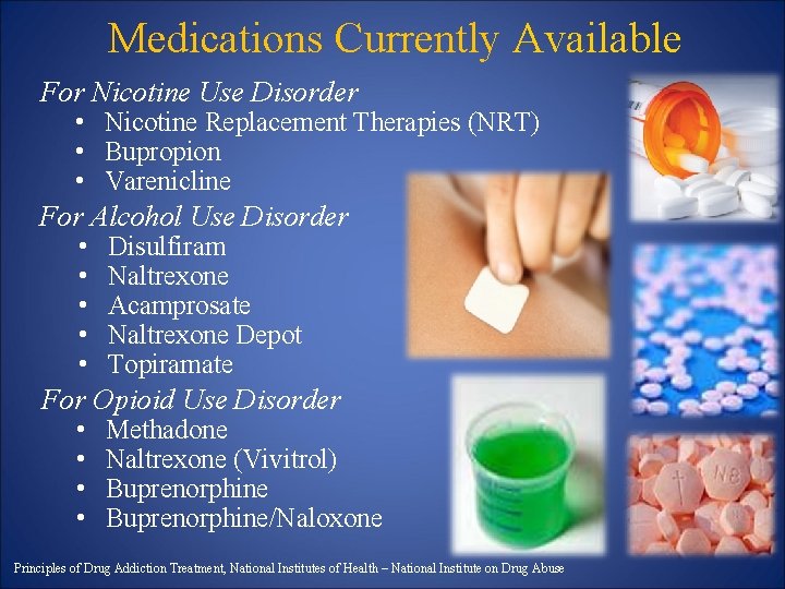 Medications Currently Available For Nicotine Use Disorder • Nicotine Replacement Therapies (NRT) • Bupropion