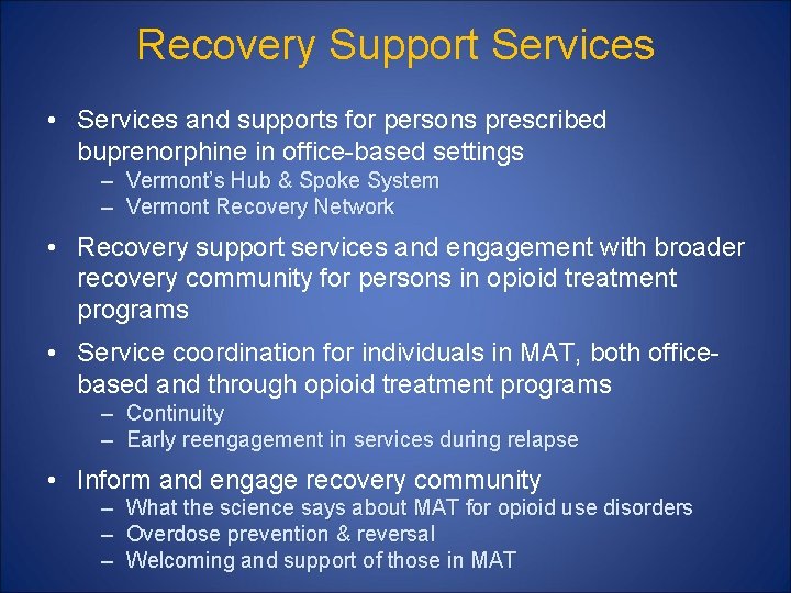 Recovery Support Services • Services and supports for persons prescribed buprenorphine in office-based settings