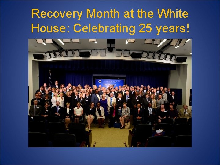 Recovery Month at the White House: Celebrating 25 years! 