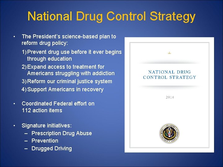 National Drug Control Strategy • The President’s science-based plan to reform drug policy: 1)