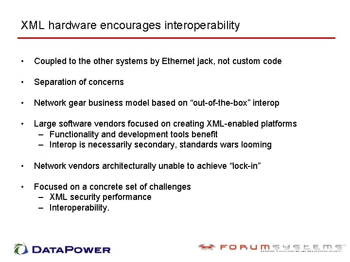 XML hardware encourages interoperability • Coupled to the other systems by Ethernet jack, not