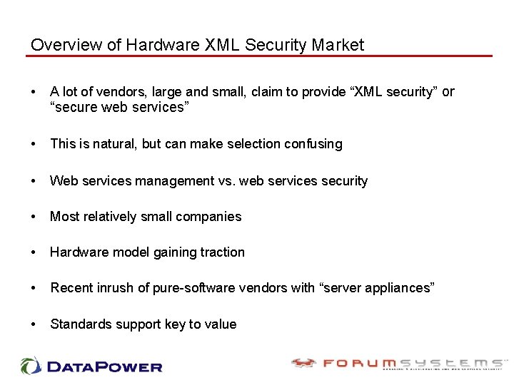 Overview of Hardware XML Security Market • A lot of vendors, large and small,