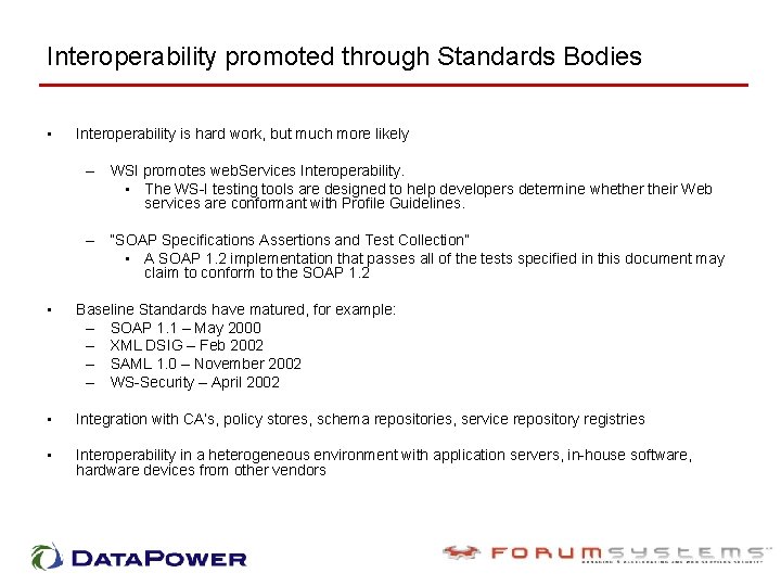 Interoperability promoted through Standards Bodies • Interoperability is hard work, but much more likely
