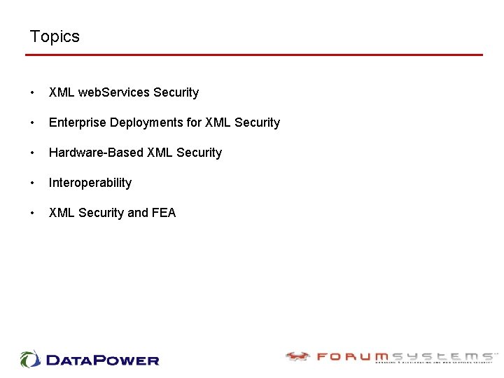 Topics • XML web. Services Security • Enterprise Deployments for XML Security • Hardware-Based