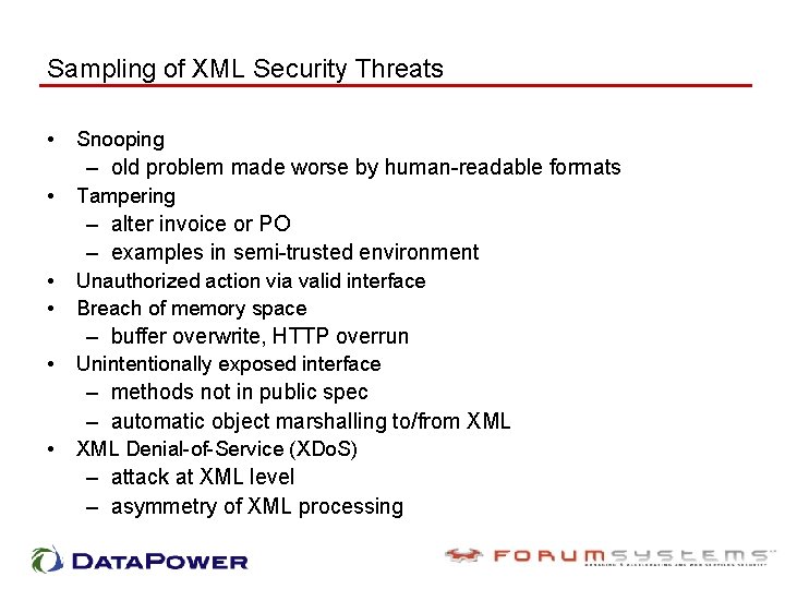 Sampling of XML Security Threats • Snooping – old problem made worse by human-readable