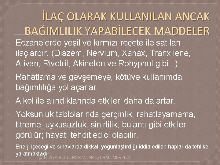 İLAÇ OLARAK KULLANILAN ANCAK BAĞIMLILIK YAPABİLECEK MADDELER Eczanelerde yeşil ve kırmızı reçete ile satılan